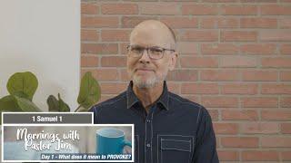 Mornings with Pastor Jim - What does it mean to PROVOKE?
