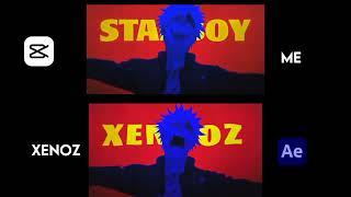 My @XenozEdit Starboy edit Remake - Ae vs Capcut