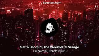 Metro Boomin, The Weeknd, 21 Savage - Creepin' (DJ Rebel Remix)