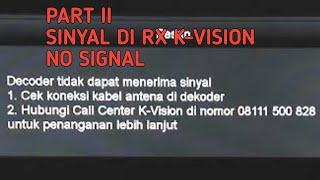 masalah receiver k vision tidak ada sinyal part II