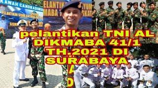 pelantikan DIKMABA TNI AL 41/1 TH 2021 DI Surabaya