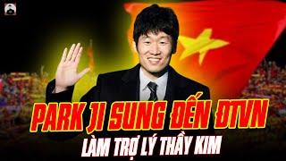 HUYỀN THOẠI MU PARK JI SUNG ĐẾN ĐTVN LÀM TRỢ LÝ THẦY KIM KHIẾN CẢ ĐÔNG NAM Á XÔN XAO?