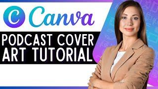 How to Make Podcast Cover Art in Canva (Quick Canva Tutorial)