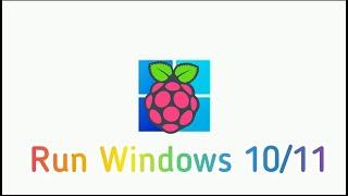 How to run Windows 10/11 on Raspberry Pi