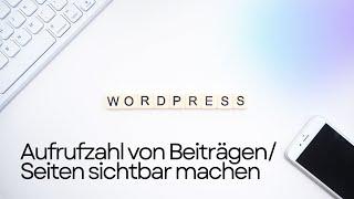 Wordpress Aufrufzahl von Beiträgen und Seiten sichtbar machen