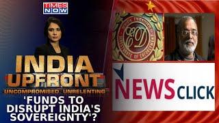 'NewsClick' Not Just About 'Pro-China Agenda'; Will 'Free Speech Lobby' Take Note? | India Upfront