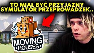 TO MIAŁ BYĆ PRZYJAZNY SYMULATOR PRZEPROWADZEK.. (Horror: Moving Houses)