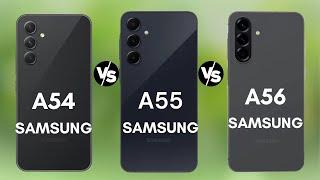 Samsung Galaxy A56 Vs Galaxy A55 Vs Galaxy A54 What's the best choice for you?