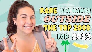 RARE BOY NAMES OUTSIDE THE TOP 2000S IN 2023 | Unique Boy Baby Names!