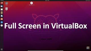 How to Make Ubuntu Full Screen in VirtualBox