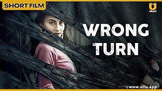 WRONG TURN | Full Movie | रॉन्ग टर्न | Paromita Dey | Lakshya Handa | ullu web series youtube