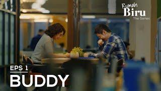 Rumah Biru The Series | Episode 1 : "Buddy"