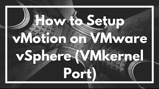 How to Setup vMotion on VMware vSphere (VMkernel Port) | VIDEO TUTORIAL