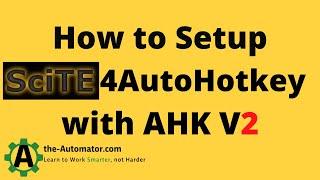 Unlock the power of AutoHotkey v2 with this easy SciTE4AutoHotkey setup guide
