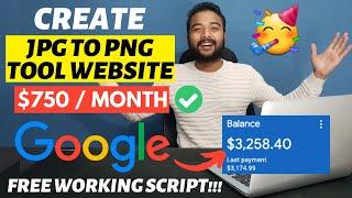 Earn Money Online from Google (FREE WORKING SCRIPT) - Create JPG to PNG Tool Website | Full Script