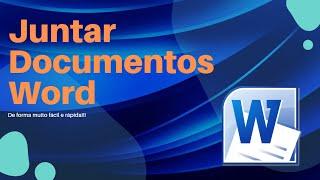 JUNTAR DOCUMENTOS WORD FÁCIL