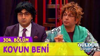 Kovun Beni - 304.Bölüm (Güldür Güldür Show)