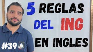 5 REGLAS DEL ING - COMO FORMAR LOS GERUNDIOS EN INGLES (GERUNDS)