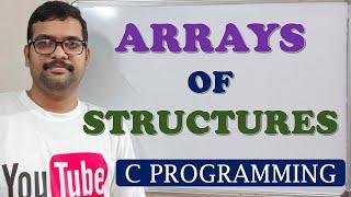 66 - ARRAYS OF STRUCTURES - C PROGRAMMING