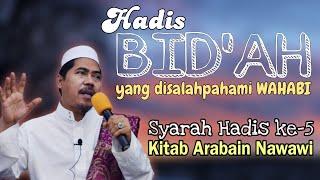 Hadis Bid'ah yang disalahpahami Wahabi °Hadis ke 5 Syarah Hadis Arabain - KH Fakhruddin Al Bantani