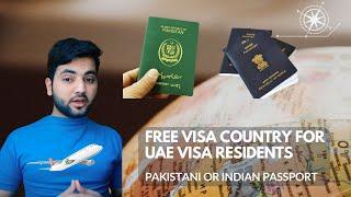 Free Visa Country for UAE visa Residents With Pakistani or Indian Passport