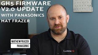 WORLD EXCLUSIVE! GH5 Firmware Update V2 0 with Mat Frazer of Panasonic - Not to be missed