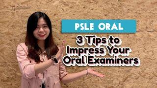 PSLE ORAL | 3 Tips to Impress Your Oral Examiners