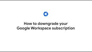 How to downgrade your Google Workspace subscription