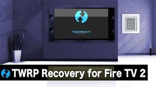 Fire TV 2 - How to install TWRP Custom Recovery (Fast & Easy)