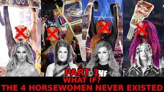 What if 4 Horsewomen of WWE Never Existed? (Part 1) | TEW 2020 Experiment