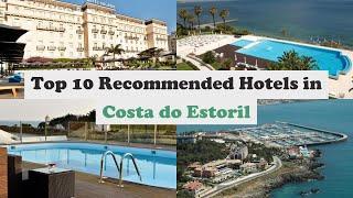 Top 10 Recommended Hotels In Costa do Estoril | Top 10 Best 5 Star Hotels In Costa do Estoril