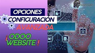 ‍Opciones CONFIGURACIóN AVANZADA Website Odoo 17 