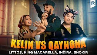 Littos & King Macarella & Indira & Shokir - Kelin vs Qaynona