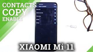 How to Copy Contacts in XIAOMI Mi 11 – Transfer Phone Numbers from SIM to Phone Storage