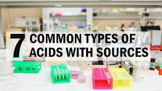 7 Common Types of Acids with Sources