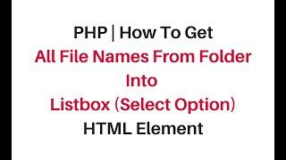 php get all files in directory into html 'select list' dropdownlist and listbox