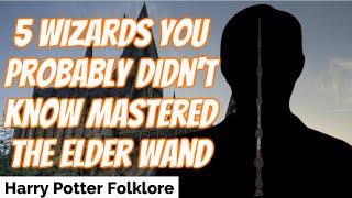 5 Wizards You Probably Didn't Know Mastered The Elder Wand