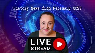 History News from February 2023 pt.4