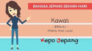 Kawaii (Manis, Imut, Lucu)【Bahasa Jepang Sehari hari】
