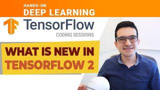 What is new in TensorFlow 2.0 | Tutorial