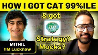 CAT Exam Strategy to get 99%ile plus | How many mocks to give? Ft. Mithil IIM Lucknow