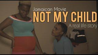 NOT MY CHILD  NEW JAMAICAN MOVIE 2021 (Face Xpression)