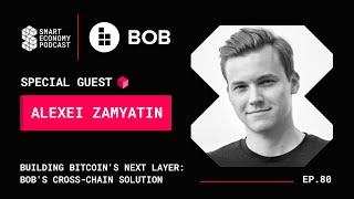 Building Bitcoin's Next Layer: BOB's Cross-Chain Solution with Alexei Zamyatin