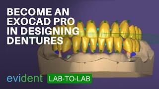 Designing Stunning Dentures On Exocad | EVIDENT Lab-To-Lab Education Series (Ep 85)