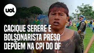  CPI do 8/1 no DF ao vivo: Comissão ouve cacique Serere e bolsonarista suspeito de plantar bomba