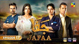 Jafaa - Episode 17 - Sehar Khan, Mawra Hussain & Mohib Mirza