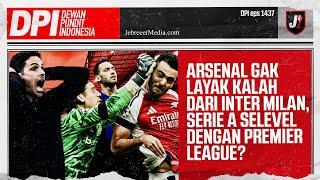 ARSENAL GAK LAYAK KALAH DARI INTER MILAN DI CHAMPIONS LEAGUE - DPI - EPS 1437