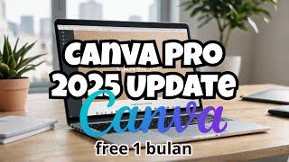 terbaru akun canva pro gratis update tahun 2025 Free 1 bulan