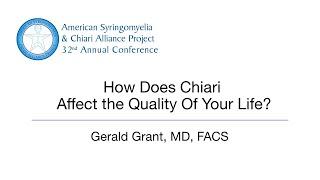 How Does Chiari Affect The Quality Of Your Life? by Gerald Grant, MD, FACS