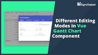 Different Editing Modes in Vue Gantt Chart Component